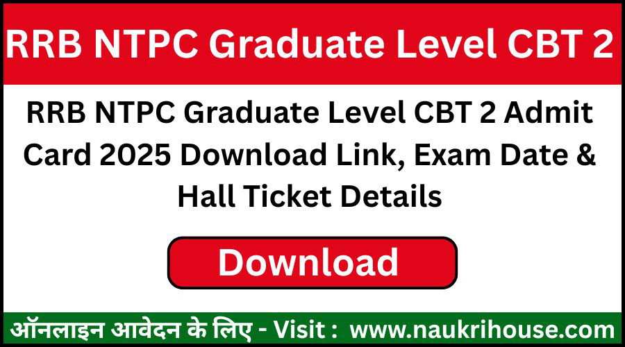 RRB NTPC Graduate Level CBT 2 Admit Card
